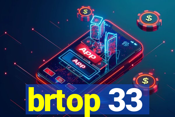 brtop 33